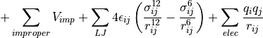 + \sum_{improper}V_{imp}+ \sum_{LJ}4\epsilon_{ij}\left(\frac{\sigma_{ij}^{12}}{r_{ij}^{12}}-\frac{\sigma_{ij}^{6}}{r_{ij}^{6}}\right)
+ \sum_{elec}\frac{q_iq_j}{r_{ij}}