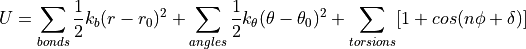 U = \sum_{bonds}\frac{1}{2}k_b(r-r_0)^2 + \sum_{angles}\frac{1}{2}k_{\theta}(\theta-\theta_0)^2
+\sum_{torsions}[1+cos(n\phi + \delta)]